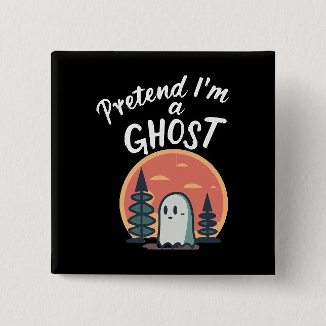 Pretend I'm a ghost 2 Inch Square Button (Front)