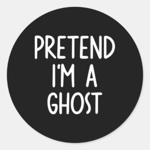 Pretend I'm A Ghost Costume Halloween Lazy Easy  Classic Round Sticker