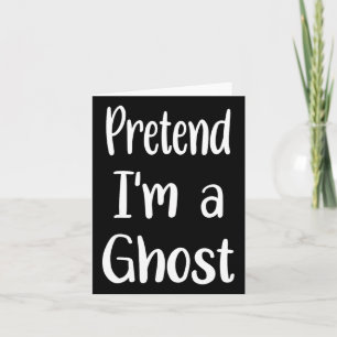 Pretend I'm A Ghost Costume Halloween Lazy Easy Fu Card