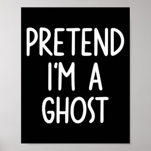 Pretend I'm A Ghost Costume Halloween Lazy Easy  Poster