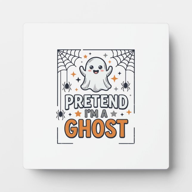 Pretend Im a Ghost Cute Halloween Plaque (Front)