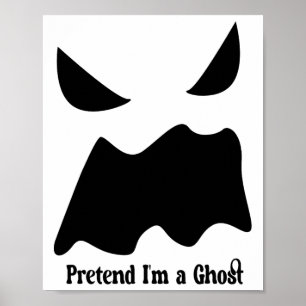 Pretend I'm A Ghost - Halloween Ghost Face Poster