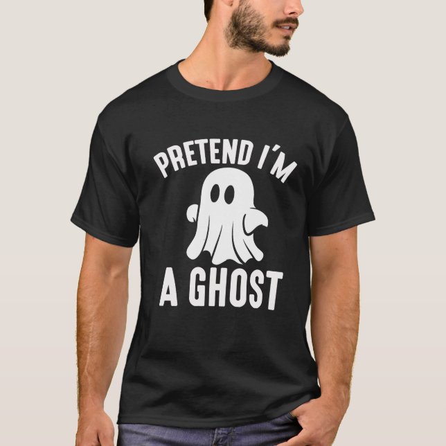 Pretend I'm a Ghost Halloween  T-Shirt (Front)