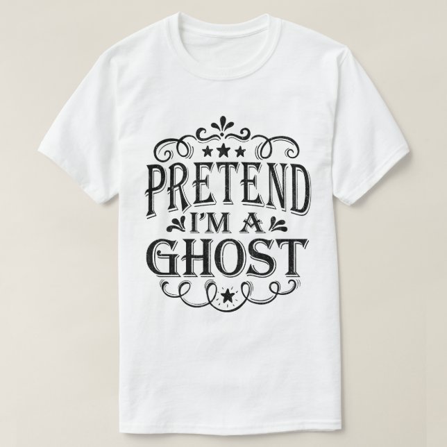  Pretend I'm a Ghost Lazy Easy Halloween Costume T-Shirt (Design Front)