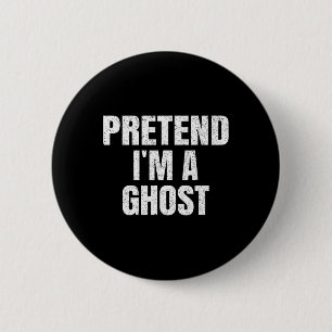 Pretend I'm A Ghost Lazy Easy Halloween Family Gro 2 Inch Round Button