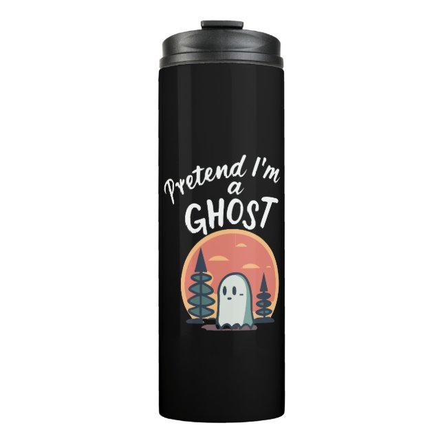 Pretend I'm a ghost Thermal Tumbler (Front)