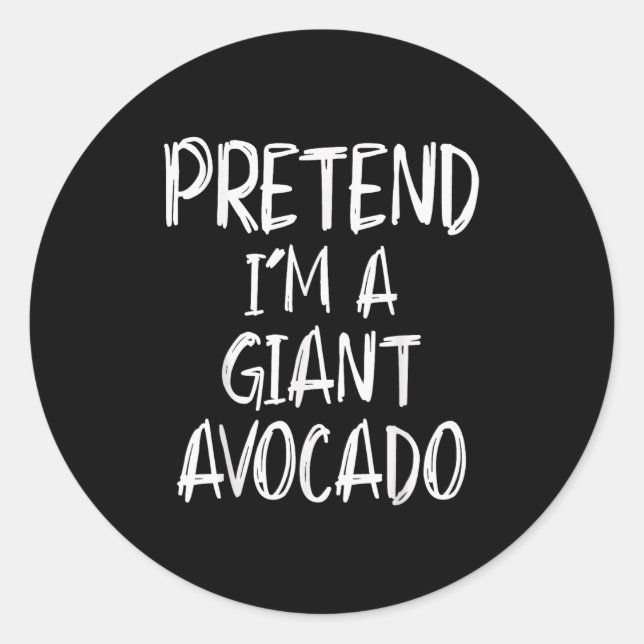 Pretend I'm A Giant Avocado Costume Halloween Part Classic Round Sticker (Front)