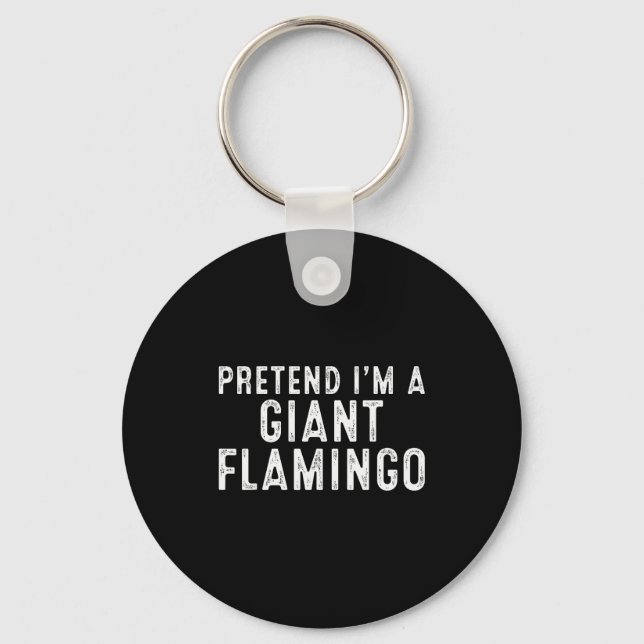 Pretend I'm A Giant Flamingo Lazy Easy Diy Hallowe Keychain (Front)