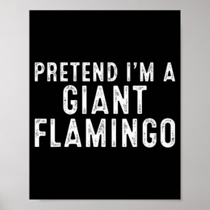 Pretend I'm A Giant Flamingo Lazy Easy Diy Hallowe Poster