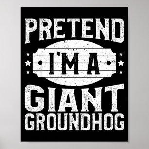 Pretend Im A Giant Groundhog Matching Lazy Hallowe Poster