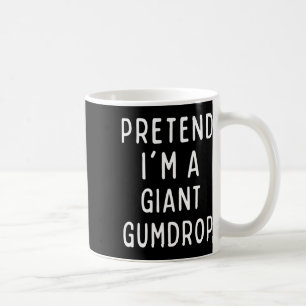 Pretend I'm A Giant Gumdrop Matching Costume Funny Coffee Mug