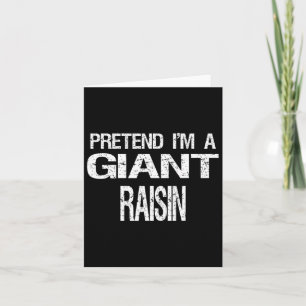Pretend I'm A Giant Raisin Halloween Costume  Card