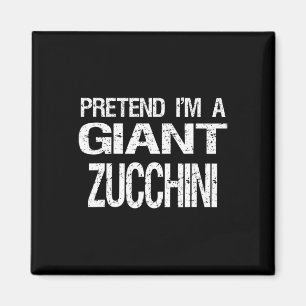 Pretend I'm A Giant Zucchini Halloween Costume  Magnet