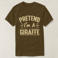 Pretend I'm A Giraffe Easy Lazy Halloween Costume