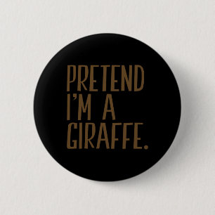 Pretend I'm A Giraffe Funny Halloween Party 2 Inch Round Button
