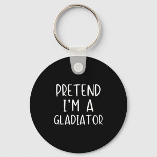 Pretend I'm A Gladiator Costume Halloween Simple A Keychain