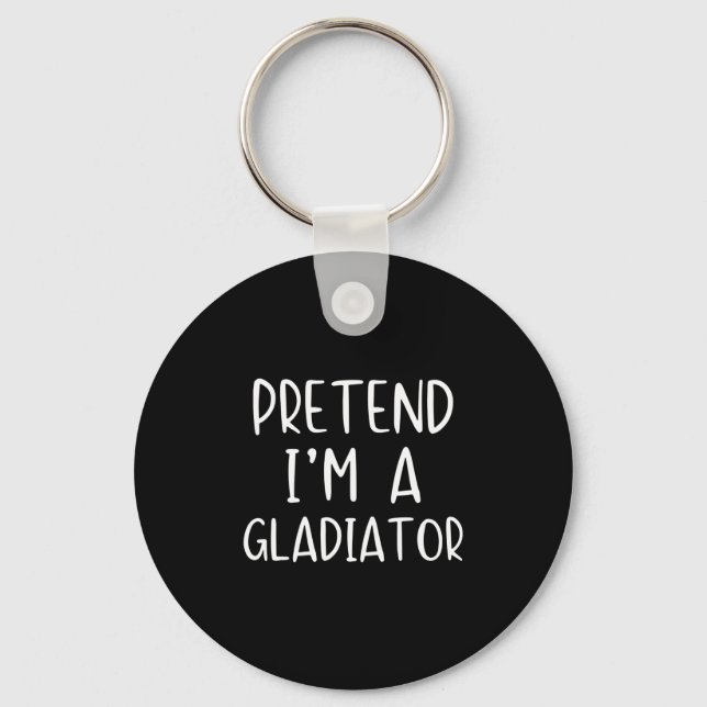 Pretend I'm A Gladiator Costume Halloween Simple A Keychain (Front)