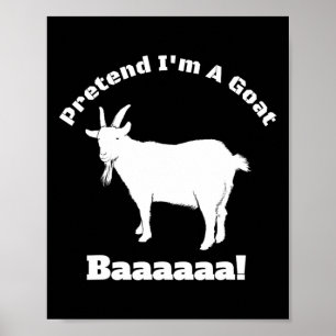 Pretend I'm A Goat - Easy Halloween Costume  Poster