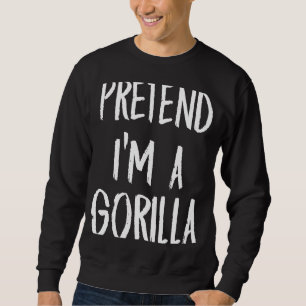 Pretend I'm A Gorilla Costume Halloween Christmas Sweatshirt
