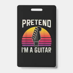 Pretend I'm A Guitar Funny Costume Gift Badge