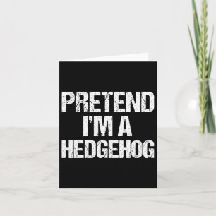 Pretend I'm A Hedgehog Costume Funny Lazy Hallowee Card