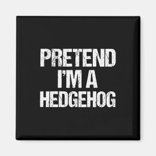 Pretend I'm A Hedgehog Costume Funny Lazy Hallowee Magnet