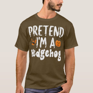 Pretend Im A Hedgehog Halloween Costume Party  T-Shirt