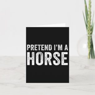 Pretend I'm A Horse Costume Halloween Simple Funny Card