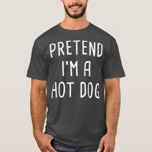 Pretend I'm A Hot Dog Halloween Costume  T-Shirt