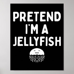 Pretend I'm A Jellyfish Funny Lazy Easy Halloween  Poster