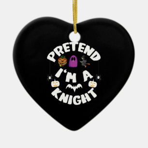 Pretend I'm A Knight Funny Halloween Costume Gift Ceramic Ornament