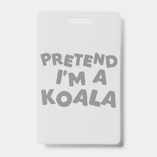 Pretend I'm A Koala Funny Halloween Idea Badge