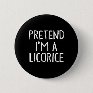 Pretend I'm A Licorice Matching Costume Lazy Easy 2 Inch Round Button