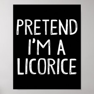 Pretend I'm A Licorice Matching Costume Lazy Easy Poster