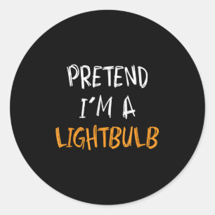 Pretend I'm A Lightbulb Funny Lazy Halloween Costu Classic Round Sticker
