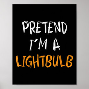 Pretend I'm A Lightbulb Funny Lazy Halloween Costu Poster