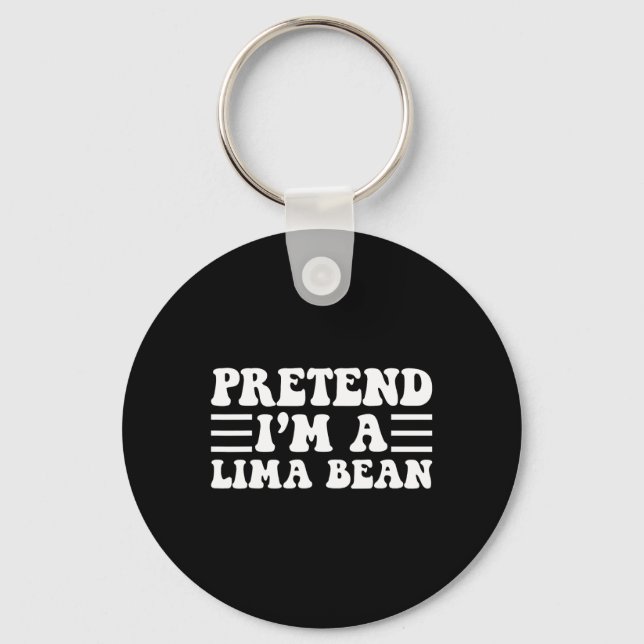 Pretend I'm A Lima Bean - Unique Funny Halloween C Keychain (Front)