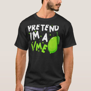 Pretend I'm A Lime Easy Halloween Costume T-Shirt