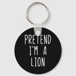 Pretend I'm A Lion Costume Halloween Funny Lazy Ad Keychain
