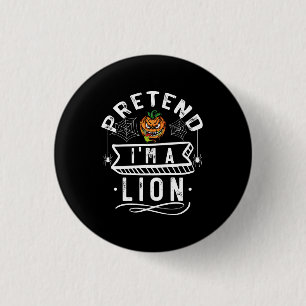 Pretend I'm A Lion Funny Halloween Costume Gift 1 Inch Round Button
