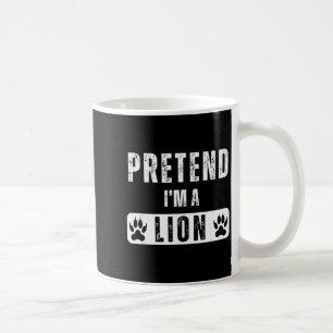 Pretend I'm A Lion Lazy Halloween Easy Costume Coffee Mug