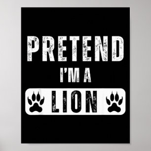 Pretend I'm A Lion Lazy Halloween Easy Costume  Poster
