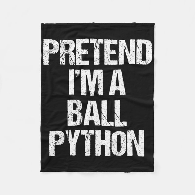 Pretend I'm A Ll Python Costume Funny Halloween Pa Fleece Blanket (Front)