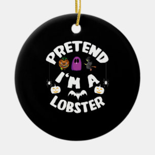 Pretend I'm A Lobster Funny Halloween Costume Gift Ceramic Ornament