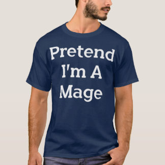 Pretend I'm A Mage Costume Party Lazy Funny Hallow T-Shirt