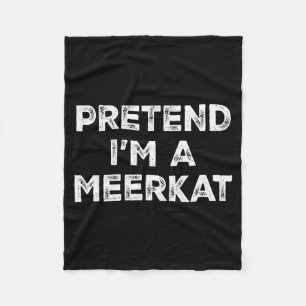 Pretend I'm A Meerkat Lazy Halloween Costume  Fleece Blanket