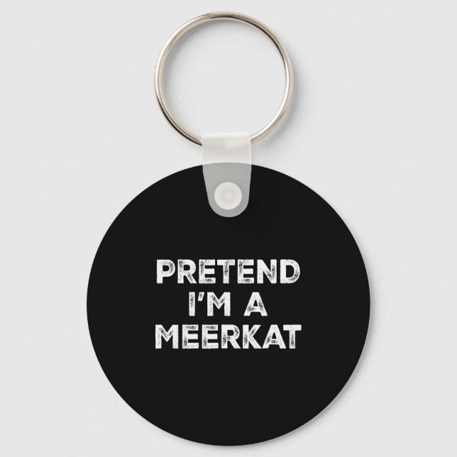 Pretend I'm A Meerkat Lazy Halloween Costume  Keychain (Front)