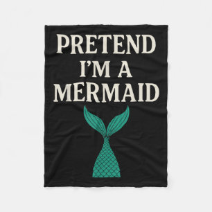 Pretend Im A Mermaid Funny Lazy Halloween Costume  Fleece Blanket