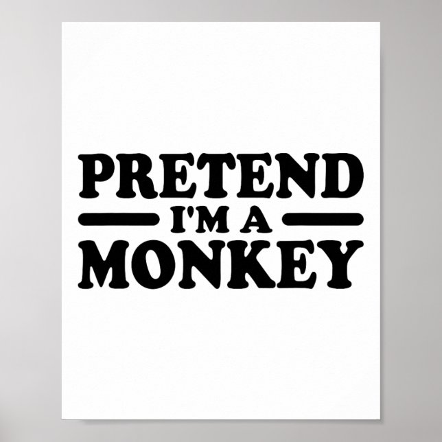 Pretend I'm A Monkey Costume Tee  Poster (Front)