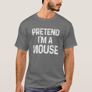Pretend I'm A Mouse Last Minute Funny Halloween Co T-Shirt